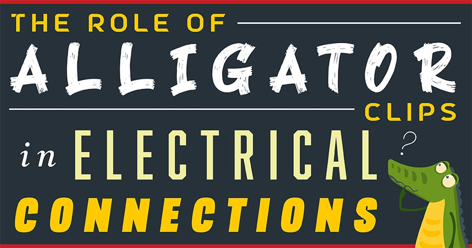 The Role of Alligator Clips in Electrical Connections