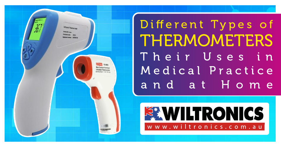 Different Types of Thermometers: Their Uses in Medical Practice and at Home