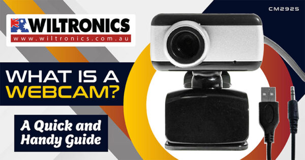 What Is a Webcam: A Quick Handy Guide | Wiltronics